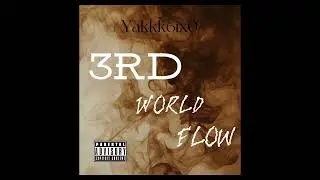 Yakkk6ix0 - 3rd World Flow (Audio)