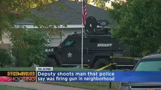 Blaine Residents Shaken After Deputy Shoots Man Firing Gun
