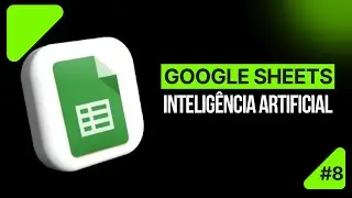 Aula 08 – Inteligência Artificial no Google Planilhas: Use IA para Analisar e Criar Conteúdo