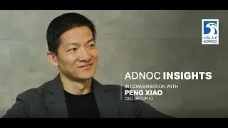 ADNOC INSIGHTS: In Conversation with Peng Xiao, CEO of Group 42