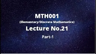 MTH001 (Elementary/Discrete Mathematics) Lecture No.21-Part 1