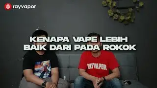 KENAPA VAPE LEBIH BAIK DARI PADA MEROKOK? WITH VAPE EDUCATION