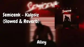 Semicenk - Kalpsiz (Slowed & Reverb)