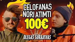 OLEGAS ŠURAJEVAS | Skolingas Celofanui 100Eur.⁉️😀