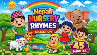 Nepali Nursery Rhymes Collection | 45 Minutes Kids Songs | Kindergarten Rhymes | Baal Geet #nepali