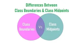 Differences Between Class Boundaries and Class Midpoints