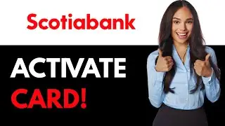 Activate Scotia Credit Card (2025)
