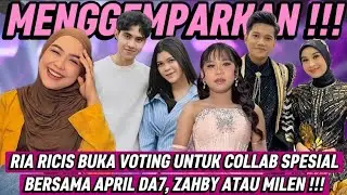 RIA RICIS BUKA VOTING UNTUK COLLAB SPESIAL BERSAMA APRIL DA7, ZAHBY ATAU MILEN!!!