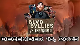 Blvd Bullies vs The World || December 16, 2025