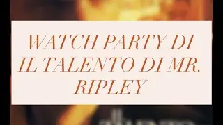 Watch Party Il talento di mr. Ripley