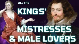 All the Kings' (& Queens') Mistresses and Male Lovers