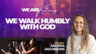 Ascent Worship | “We Are Kettering: We Walk Humbly with God