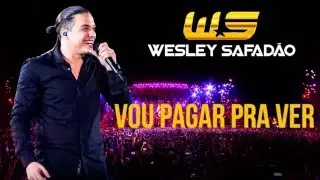 #5  Wesley Safadão -  Vou pagar pra ver
