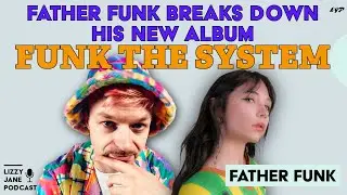Father Funk on his new album FUNK THE SYSTEM: Genre Blending & Impactful Art | EP161