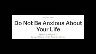 Do Not Be Anxious About Your Life - John Piper Classics MP3 to Video