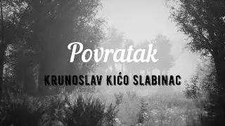 Krunoslav Kićo Slabinac - Povratak (Official lyric video)
