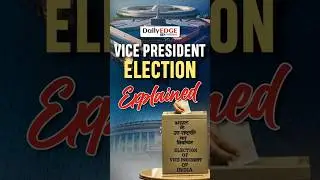 Daily Edge By VisionIAS | Vice President Election: Everything you need to know