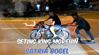 SETING KING MORFHIN x SATRIA BOGEL