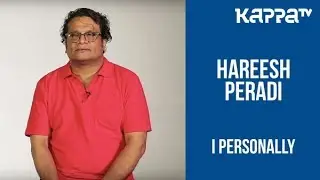 Hareesh Peradi - I Personally - Kappa TV