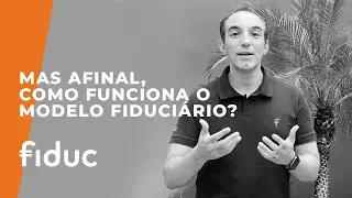 Entenda o Modelo Fiduci&aacute;rio