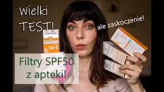 Filtry SPF50 z apteki za ok 30-40zł TEST!
