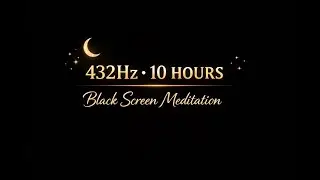432Hz Sleep Meditation Music | Black Screen | 10 Hours