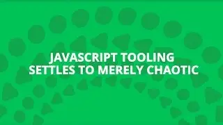 JavaScript Tooling Settles to Merely Chaotic  |  Tech Radar Nov '15