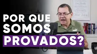 POR QUE SOMOS PROVADOS? | Pr. Hebert Junker
