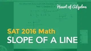 New SAT 2016 Math: Slope of a Line | Heart of Algebra