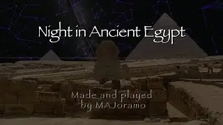 NIGHT IN ANCIENT EGYPT Music Video by MAJoramo
