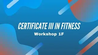 Certificate III in Fitness - Workshop 1F (Zoom Recording)