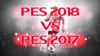 PES 2018 vs PES 2017 COMPARACIÓN