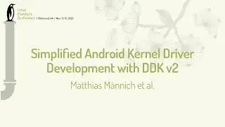 Simplified Android Kernel Driver Development with DDK v2 - Matthias Männich, Mr Yifan Hong