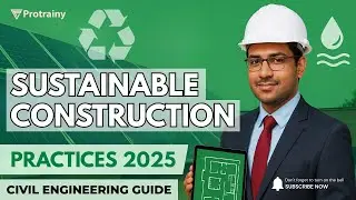 5 Sustainable Construction Practices Every Civil Engineer Must Know | PROTRAINY