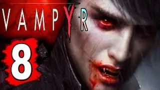 VAMPYR Walkthrough Part 8 - CHAPTER 4 REACH THE FIRST INFECTION / REACH THE SECOND INFECTION SOURCE