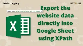 #WebScrapping : How to export website data into Google Sheet using xpath | SelectorsHub