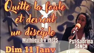 Culte Dim 11 Jan- Quitte la foule et devient un disciple 