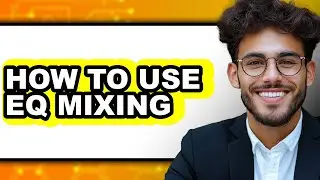 How to Use Eq Mixing (full Guide)