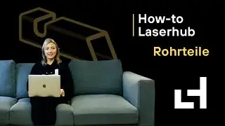 How-to Laserhub: Rohrzuschnitte | Mit uns ganz einfach Rohrlaserteile fertigen lassen!
