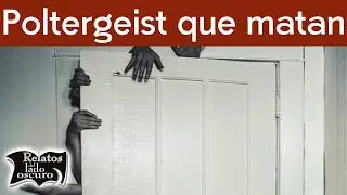 Poltergeist que matan | Relatos del lado oscuro
