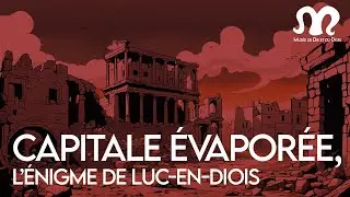 Une capitale évaporée, l'énigme de Luc-en-Diois
