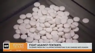 Texas Senate passes bill allowing fentanyl distributors to be charged with murder