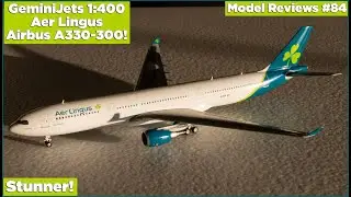 GeminiJets 1:400 Aer Lingus Airbus A330-300! | Model Reviews #84