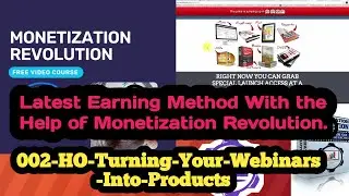 0002-HO-Turning-Your-Webinars-Into-Products|Latest earning with Monetization Revolution
