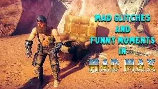 Mad glitches and funny moments - MAD MAX