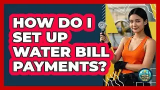 How Do I Set Up Water Bill Payments?