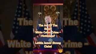 The Art of the Steal? Letitia&rsquo;s White Collar Crime Claim!