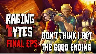Raging Bytes Final Episode: Don't Think I Got The Good Ending