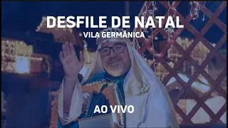 AO VIVO | DESFILE DE NATAL | VILA GERMÂNICA