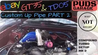 eBay GT35 Custom Up Pipe/TD05 Dump Pipe Part 2 | Compound Turbo Subaru